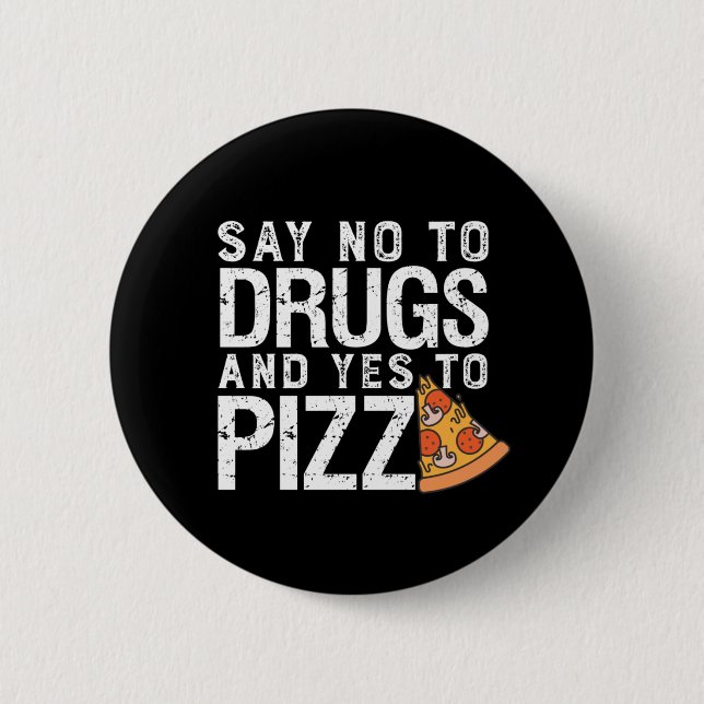 Nein zu Drogen Ja Pizza Funny Pizza Lover Button (Vorderseite)