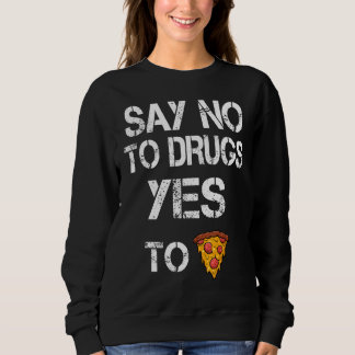 Nein zu Drogen Ja zu Pizzabudgets Bewusstsein Sweatshirt