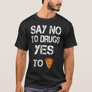 Nein zu Drogen Ja zu Pizzabudgets Bewusstsein T-Shirt