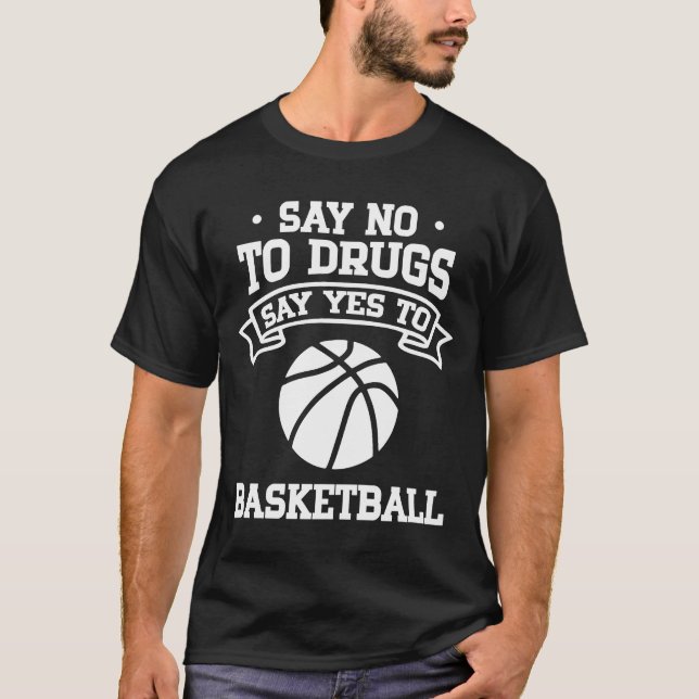 Nein zu Drogen sagen Ja zu Basketball T-Shirt (Vorderseite)