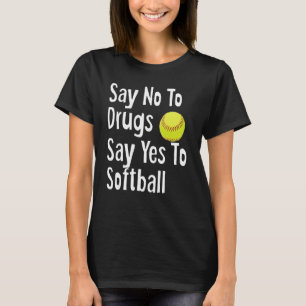 Nein zu Drogen sagen Ja zu Softball Funny Anti Dru T-Shirt