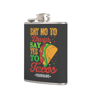 Nein zu Drogen sagen Ja zu Tacos Flachmann