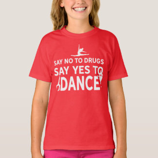 Nein zu Drogen sagen, sagen Sie Ja zu Tanz T-Shirt
