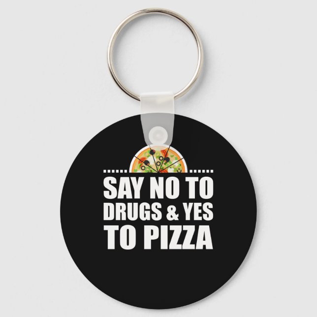 Nein zu Drogen und Ja zu Pizza. Schlüsselanhänger (Vorderseite)