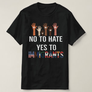 Nein zu Hass Ja zu Einwanderern   Pro-Einwanderung T-Shirt