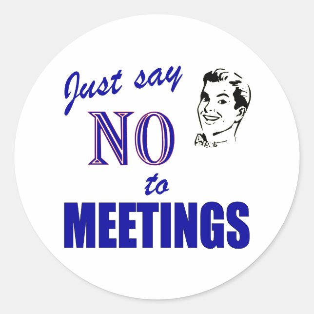 Nein zu Meetings Funny Büro Humor Runder Aufkleber (Vorderseite)