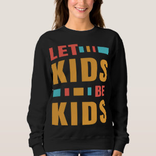 Nein zu Puberty Blockers Gelassen Kinder werden Ki Sweatshirt