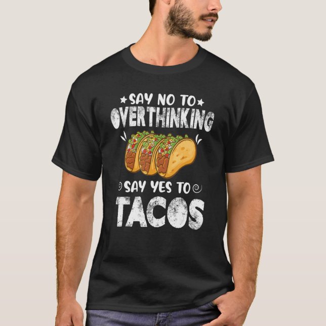 Nein zu überdenken sagen Ja zu Tacos Taco Mexi T-Shirt (Vorderseite)