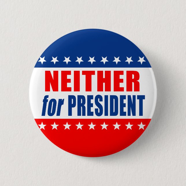 "NEITHER for PRESIDENT" Button (Vorderseite)