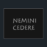 Nemini cedere postkarte<br><div class="desc">Nemini cedere. Ertrag für niemanden. Ein lateinisches Zitat von Weisheit und Philosophie,  das heute noch gültig und wahr ist.</div>