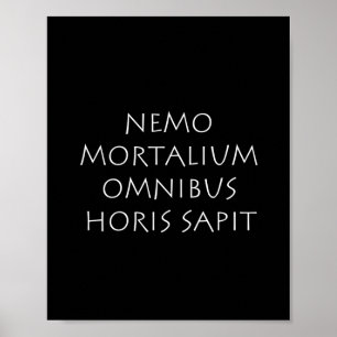 Nemo moralium omnibus horis sapit poster