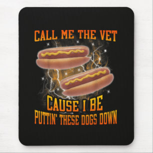Nenn mich den Tierarzt, weil ich lustig hartes Hot Mousepad