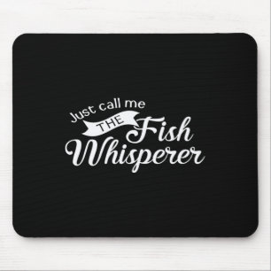 Nenn mich einfach den Fischflüsterer Lustiger Ange Mousepad