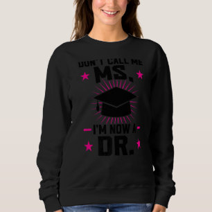 Nenn mich nicht, dass ich jetzt Dr. Dissertation b Sweatshirt