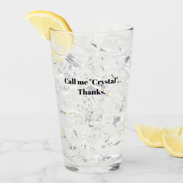 Nenne mich "Crystal" Glas (Vorderseite Ice)