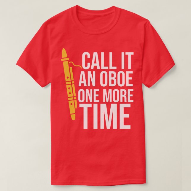 Nennen Sie es noch einmal als Oboe T-Shirt (Design vorne)