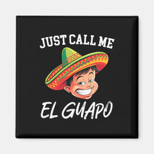 Nennen Sie mich El Guapo Funny mexikanisches Party Magnet