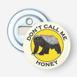 Nennen Sie mich nicht Honey Badass Honey Badger Ye Flaschenöffner