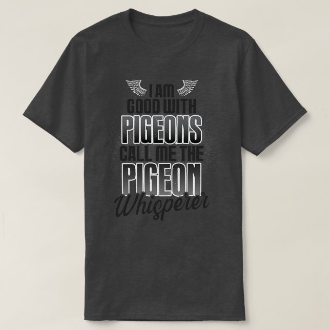 Nennen Sie mir das Taubenflüstern T-Shirt (Design vorne)
