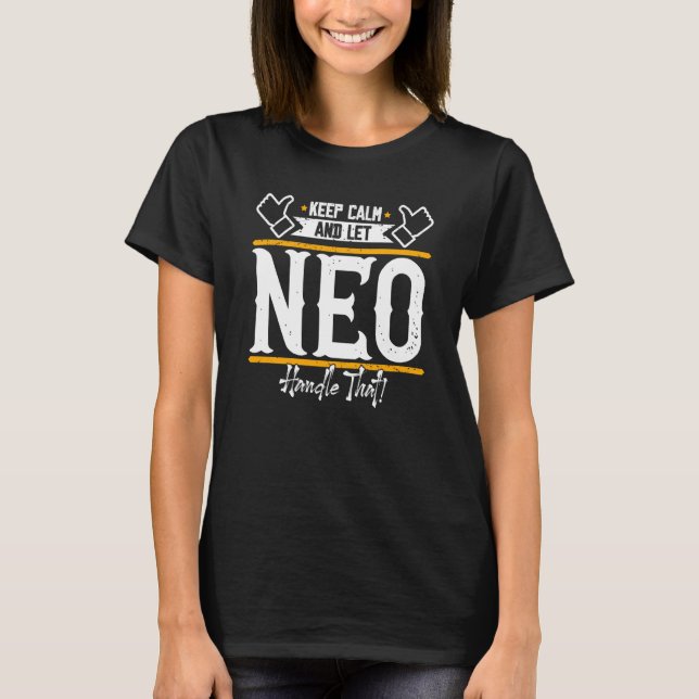 Neo Keep Calm and let Neo handle that T-Shirt (Vorderseite)