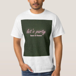 Neon Party Guest of Honor T-Shirt