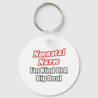 Neonatale Krankenschwester... Ein großer Deal Schlüsselanhänger