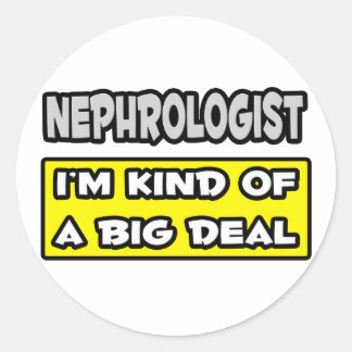 Nephrologe .. Ich bin irgendwie ein großer Deal Runder Aufkleber