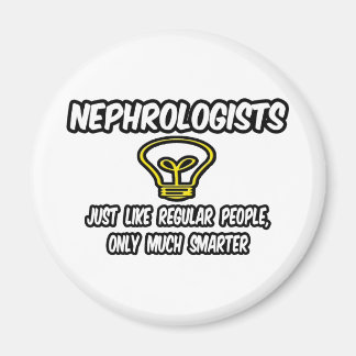 Nephrologen... Regelmäßige Leute, nur schlauer Magnet