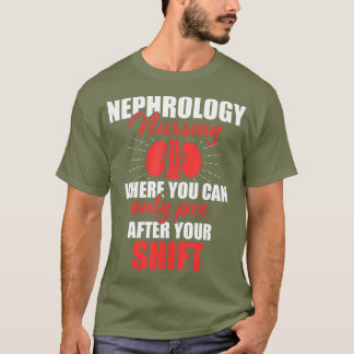 Nephrologie Krankenpflege nach Dialysebehandlung T-Shirt
