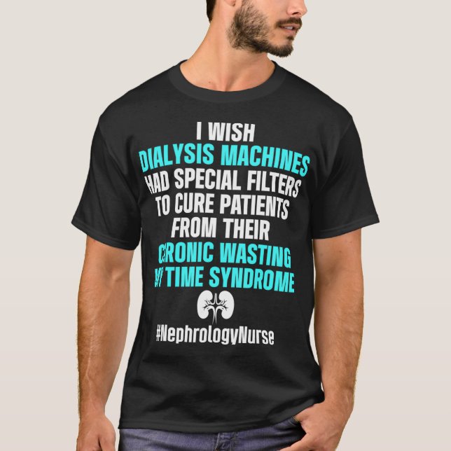 Nephrologie Nurse Chronische Dialyse Pflege T-Shirt (Vorderseite)