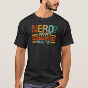Nerd, den ich bevorzuge - Intelligent als Sie - lu T-Shirt