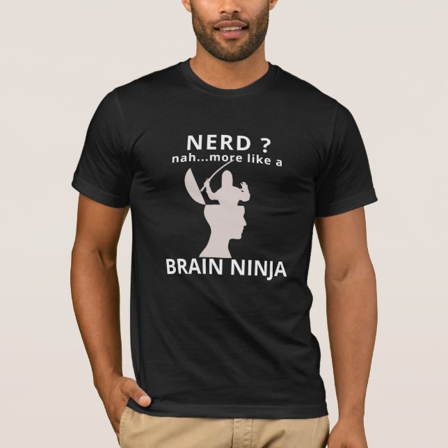 NERD Geek Brain Ninja Funny T-Shirt (Vorderseite)