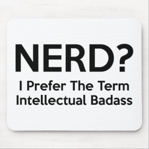 Nerd? Ich bevorzuge den Begriff Intellectual Badas Mousepad