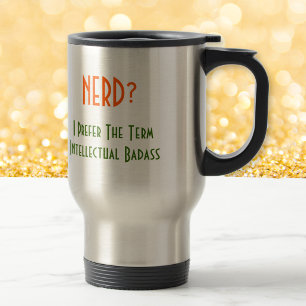 Nerd ?.. Intellectuel Badass Tasse drôle pour le