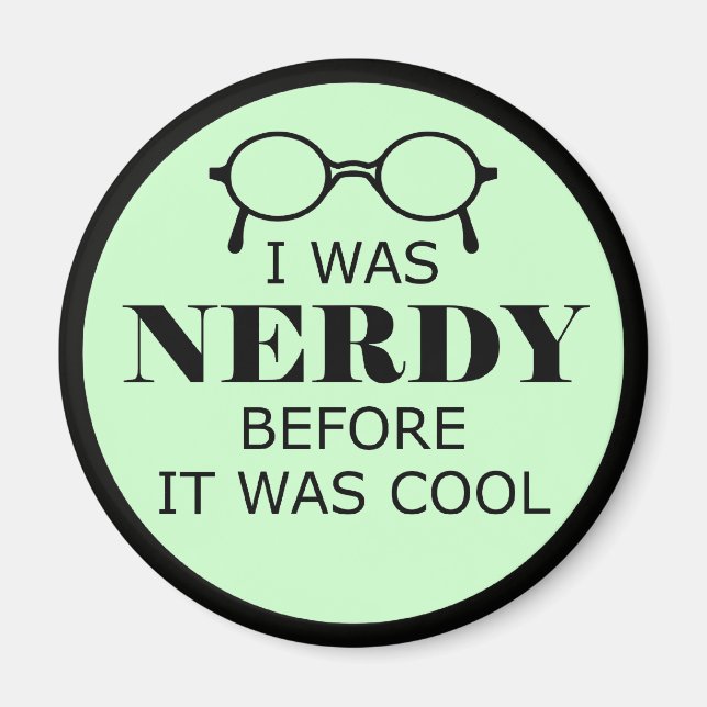 Nerdy bevor es Cool Magnet (Vorne)