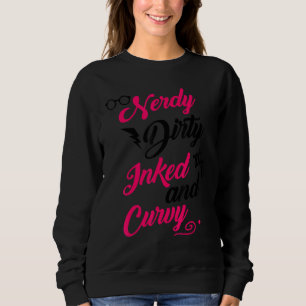 Nerdy Dirty Tattowiert Kurvig  Für Mollige Frauen  Sweatshirt