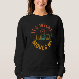 Nerdy WASD It's What Moves Me Computer Game Player Sweatshirt