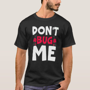 Nerv mich nicht Entomologie Insektenfang Marienkäf T-Shirt