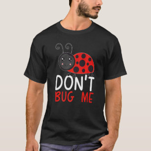 Nerv mich nicht Entomologie Insektenfang Marienkäf T-Shirt