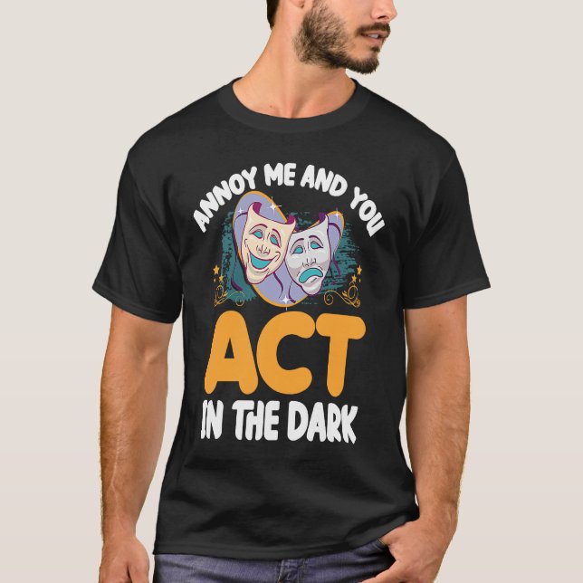Nerv mich und du spielst im Dark Theater T-Shirt (Vorderseite)