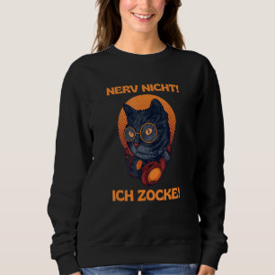 Nerv Nicht Ich Zocke Katze Gaming Merchandise Sweatshirt