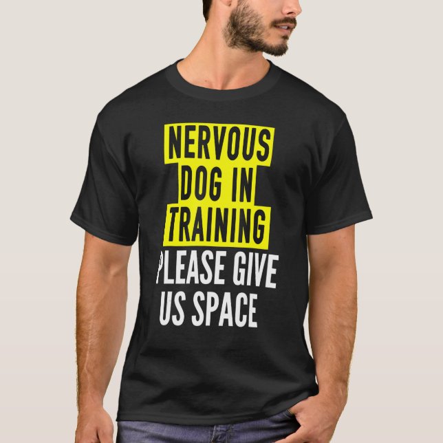 Nervous Dog Eigner & Reactive Dog in Training Bot T-Shirt (Vorderseite)