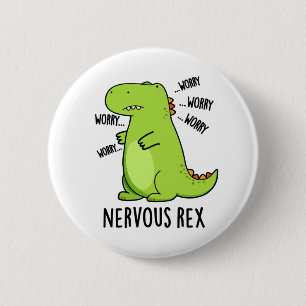 Nervous Rex Funny Dinosaur TRex Pun Button
