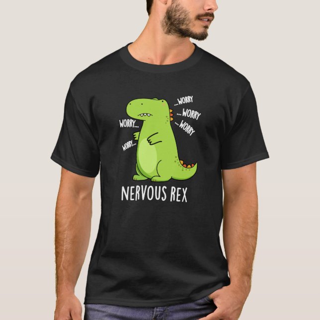 Nervous Rex Funny Dinosaur TRex Pun Dark BG T-Shirt (Vorderseite)