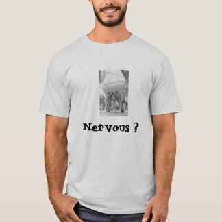 Nervous ? T-Shirt