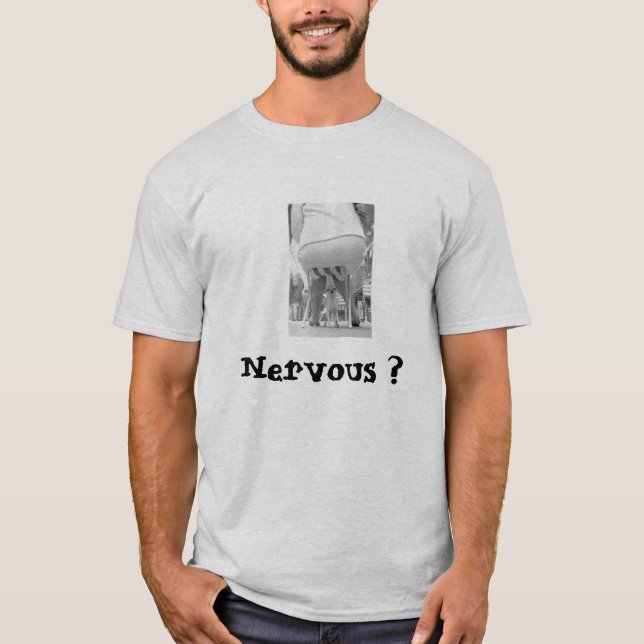 Nervous ? T-Shirt (Vorderseite)