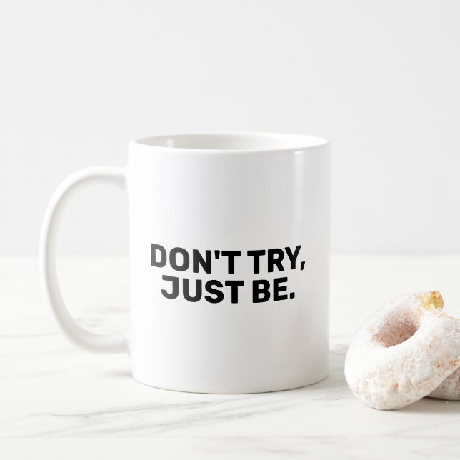 N'essayez pas, juste soyez.MC Café Mug (Avec donut)