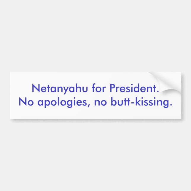 Netanyahu für President.No Entschuldigungen, kein Autoaufkleber (Vorne)