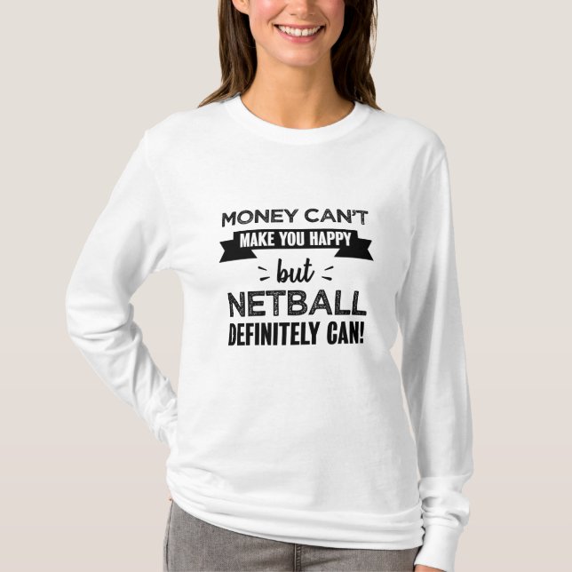 Netball macht glücklich Funny Gift T-Shirt (Vorderseite)