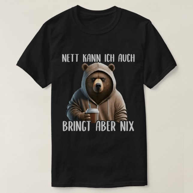 Nett Kann Ich Auch Bringt Aber Nix, Böse & Grumpy T-Shirt (Design vorne)